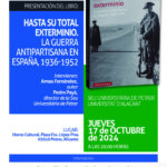2024-10-17 - Presentación literaria - Arnau Fernández - Hasta su total exterminio. La guerra antipartisana en España, 1936-1952